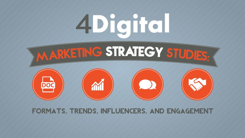 4 Digital Marketing Strategy Studies: Formats, Trends, Influencers 